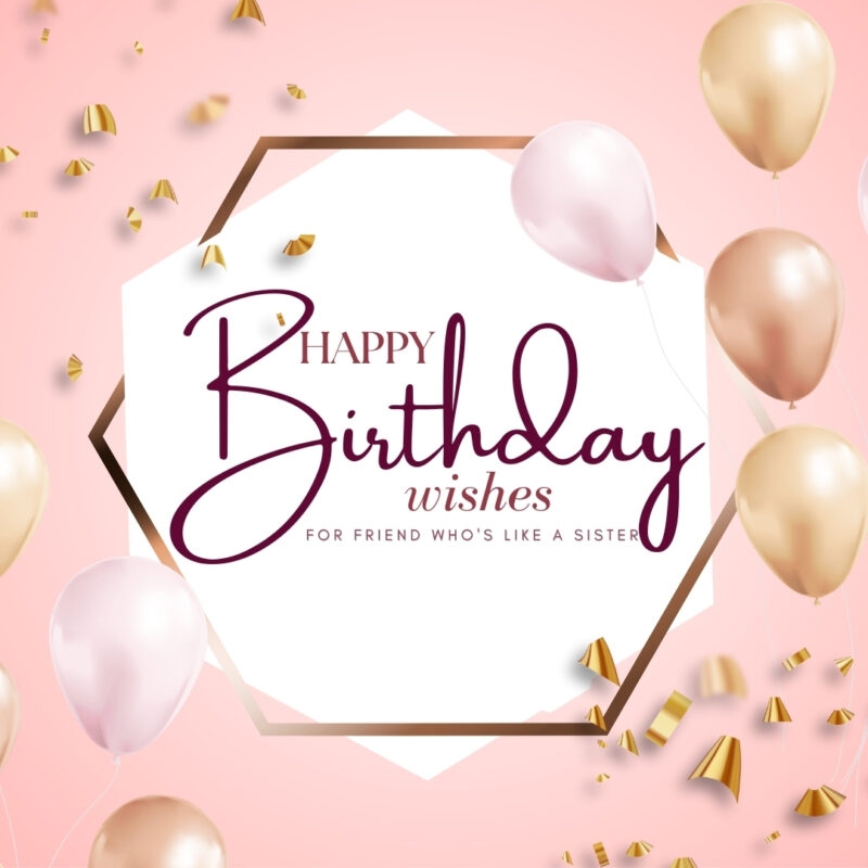 125 Special Happy Birthday Wishes For Friend Like Sister 2024 125 Special Happy Birthday Wishes For Friend Like Sister 2024
