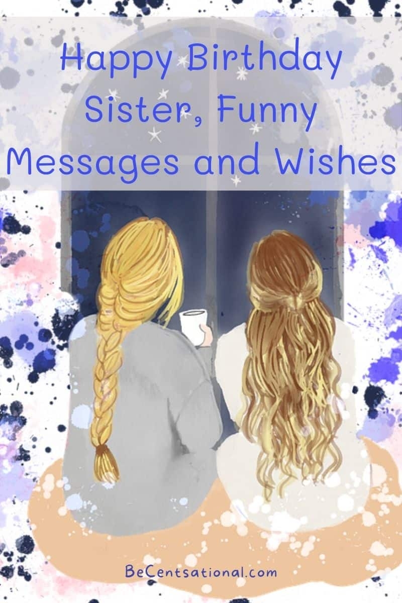 50 Happy Birthday Sister Funny Messages And Wishes BeCentsational 50 Happy Birthday Sister Funny Messages And Wishes BeCentsational