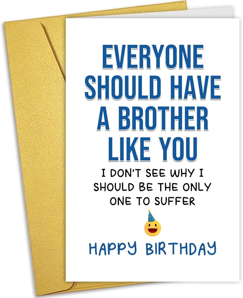 Amazon Nchigedy Funny Birthday Card For Brother Happy Birthday Greeting Card From Sister Humor Bro Bday Card Everyone Should Have A Brother Like You Office Products Amazon Nchigedy Funny Birthday Card For Brother Happy Birthday Greeting Card From Sister Humor Bro Bday Card Everyone Should Have A Brother Like You Office Products
