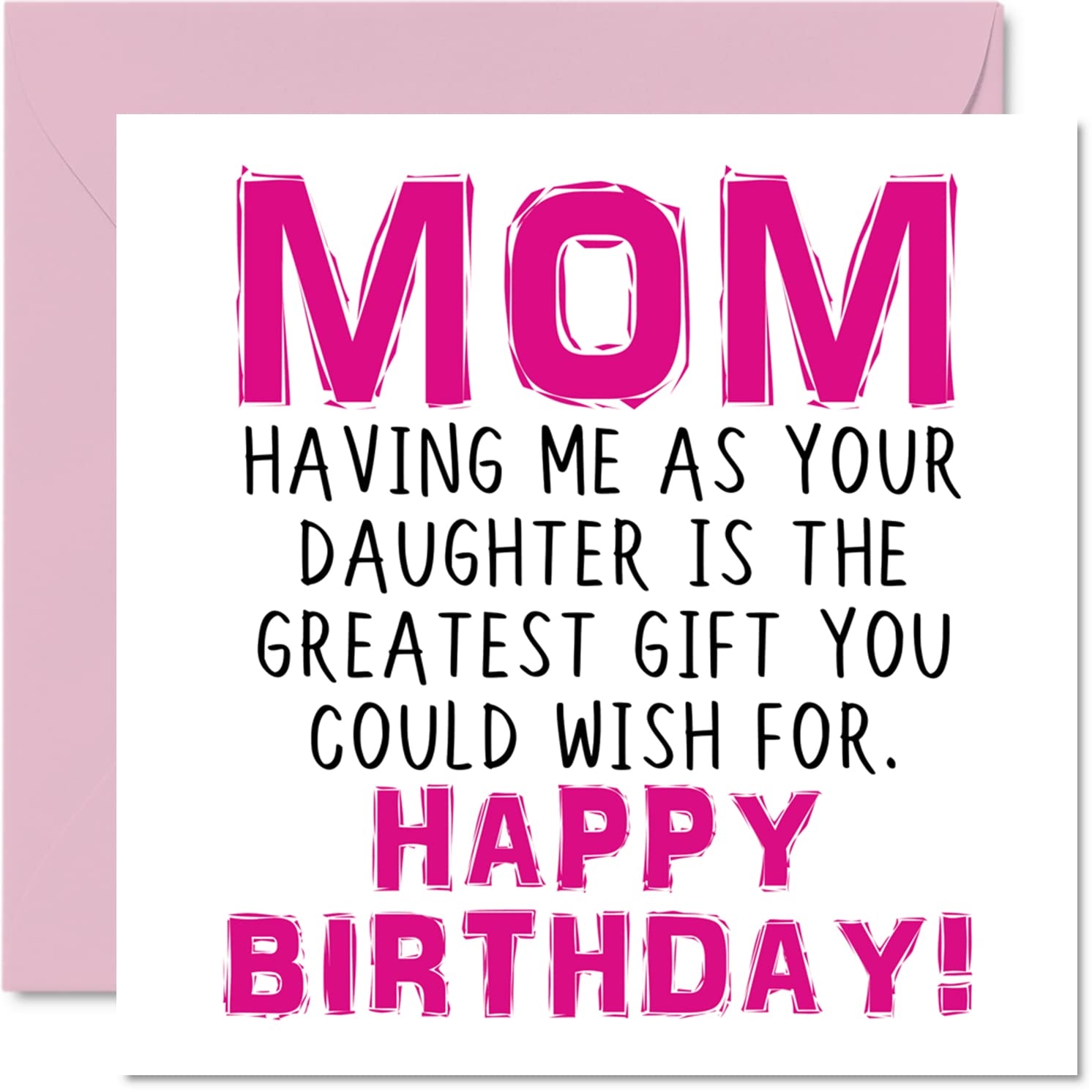 Amazon Stuff4 Funny Birthday Cards For Mom Having Me As Your Daughter Greatest Gift Wish Joke Happy Birthday Card From Daughter To Mother Birthday Gifts 5 7 X 5 7 Inch