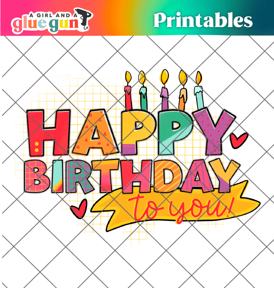 Happy Birthday Printable A Girl And A Glue Gun